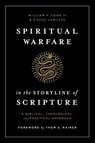 Spiritual Warfare in the Storyline of Scripture: A Biblical, Theological, and Practical Approach - William F. Cook III - 9781433648304