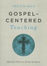 Gospel-Centered Teaching - Trevin Wax - 9781433681721