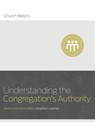 Understanding the Congregation's Authority - Jonathan Leeman - 9781433688935
