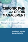 Chronic Pain and Opioid Management - Jennifer L. Murphy ; Samantha Rafie - 9781433832567