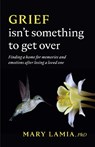 Grief Isn't Something to Get Over - Mary C. Lamia - 9781433837944