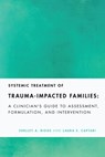 Systemic Treatment of Trauma-Impacted Families - Shelley A. Riggs ; Laura E. Captari - 9781433839382