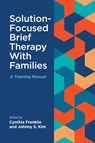 Solution-Focused Brief Therapy with Families - Cynthia Franklin ; Johnny S. Kim - 9781433841804