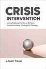 Crisis Intervention - J. Scott Fraser - 9781433843341