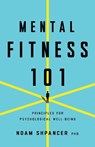 Mental Fitness 101 - Noam Shpancer - 9781433848285