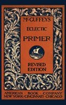 McGuffey's Eclectic Primer - William McGuffey - 9781434104960