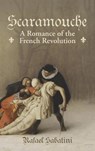 Scaramouche: A Romance of the French Revolution - Rafael Sabatini - 9781434117786