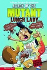 Attack of the Mutant Lunch Lady - Scott Nickel - 9781434205018