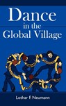 Dance in the Global Village - Lothar F. Neumann - 9781434350473