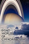 Eight Worlds of C.M. Kornbluth - C M Kornbluth - 9781434408860