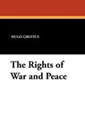 The Rights of War and Peace - Hugo Grotius - 9781434413000
