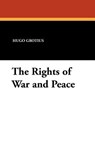 The Rights of War and Peace - Hugo Grotius - 9781434413000
