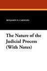 The Nature of the Judicial Process (With Notes) - Benjamin N. Cardozo - 9781434416285