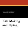 Kite Making and Flying - Harold Ridgway - 9781434418616