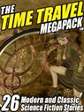 Time Travel MEGAPACK (R) - John Gregory Betancourt ; Reginald Bretnor ; Damien Broderick ; C.J. Henderson ; Edward M. Lerner ; Richard A. Lupoff ; William F. Nolan ; James H. Schmitz ; Darrell Schweitzer ; Clifford F. Simak - 9781434446305