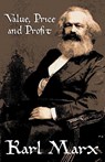 Value, Price and Profit - Karl Marx - 9781434463111