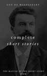 The Complete Short Stories Of Guy de Maupassant - Guy de Maupassant - 9781434492234