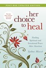 Her Choice to Heal: Finding Spiritual and Emotional Peace After Abortion - Sydna Masse - 9781434768728