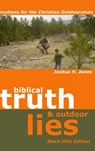 Biblical Truth & Outdoor Lies: Devotions for the Christian Outdoorsman Black Hills Edition - Joshua H. Jones - 9781435734043
