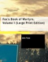 Fox's Book of Martyrs, Volume I - FOXE,  John - 9781437522488