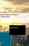 Short Works of Nikolai Velimirovic - Nikolai Velimirovic - 9781437527612