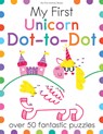 My First Unicorn Dot-To-Dot: Over 50 Fantastic Puzzles - Joe Potter - 9781438012728