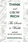 Think And Grow Rich: The Secret To Wealth Updated For The 21St Century - Napoleon Hill - 9781438245966