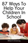 87 Ways to Help Your Children in School - ARMSTRONG,  William H. - 9781438288376