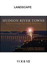 Hudson River Towns: Highlights from the Capital Region to Sleepy Hollow Country - Hardie Truesdale - 9781438439631