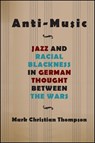 ANTI-MUSIC HB - THOMPSON,  Mark Christian - 9781438469874