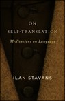 On Self-Translation - Ilan Stavans - 9781438471488