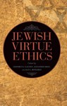 Jewish Virtue Ethics - Geoffrey D. Claussen ; Alexander Green ; Alan L. Mittleman - 9781438493916