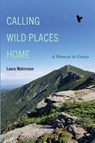 Calling Wild Places Home - Laura Waterman - 9781438496245
