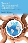 Toward Environmental Wholeness - Patrick H. Byrne - 9781438496979