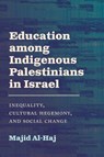 Education among Indigenous Palestinians in Israel - Majid Al-Haj - 9781438498553
