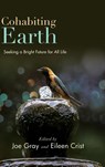Cohabiting Earth - Joe Gray ; Eileen Crist - 9781438499970