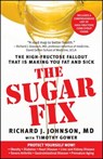 Sugar Fix: The High-Fructose Fallout That Is Making You Fat and Sick - Richard J. Johnson - 9781439101674