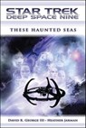 Star Trek: Deep Space Nine: These Haunted Seas - David R. George III ; Heather Jarman - 9781439101858
