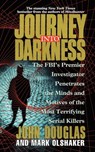 Journey Into Darkness - John E. Douglas ; Mark Olshaker - 9781439107812