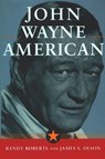 John Wayne: American - James S. Olson ; Randy Roberts - 9781439108345
