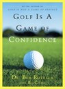 Golf Is a Game of Confidence - Dr. Bob Rotella ; Bob Cullen - 9781439137109
