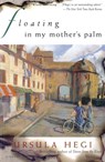 Floating in My Mother's Palm - Ursula Hegi - 9781439144534