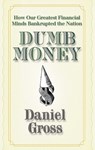 Dumb Money - Daniel Gross - 9781439152898
