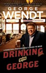 Drinking with George - George Wendt - 9781439158159