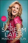 I'll Scream Later - Marlee Matlin - 9781439171516