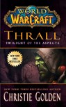 World of Warcraft: Thrall: Twilight of the Aspects - Christie Golden - 9781439196632