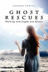 Ghost Rescues: Working with Angels and Ghosts - Sandra Staves - 9781439217122