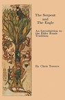 The Serpent and The Eagle: An Introduction to the Elder Runic Tradition - Chris Travers - 9781439223086