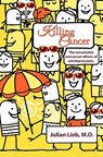 Killing Cancer - Julian Lieb M. D. - 9781439269077