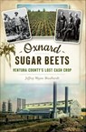 Oxnard Sugar Beets - Jeffrey Wayne Maulhardt - 9781439658291